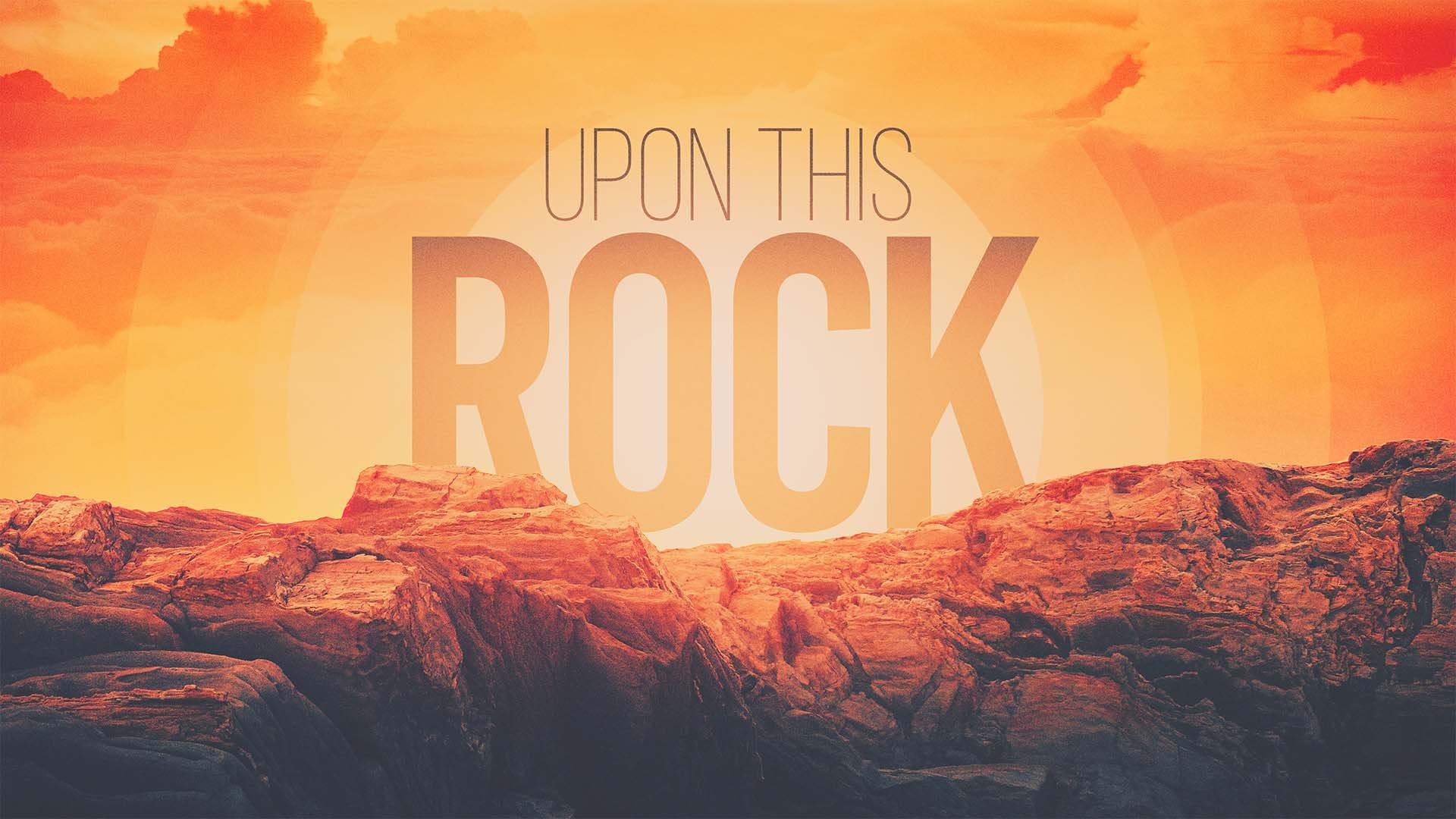 Upon This Rock message series